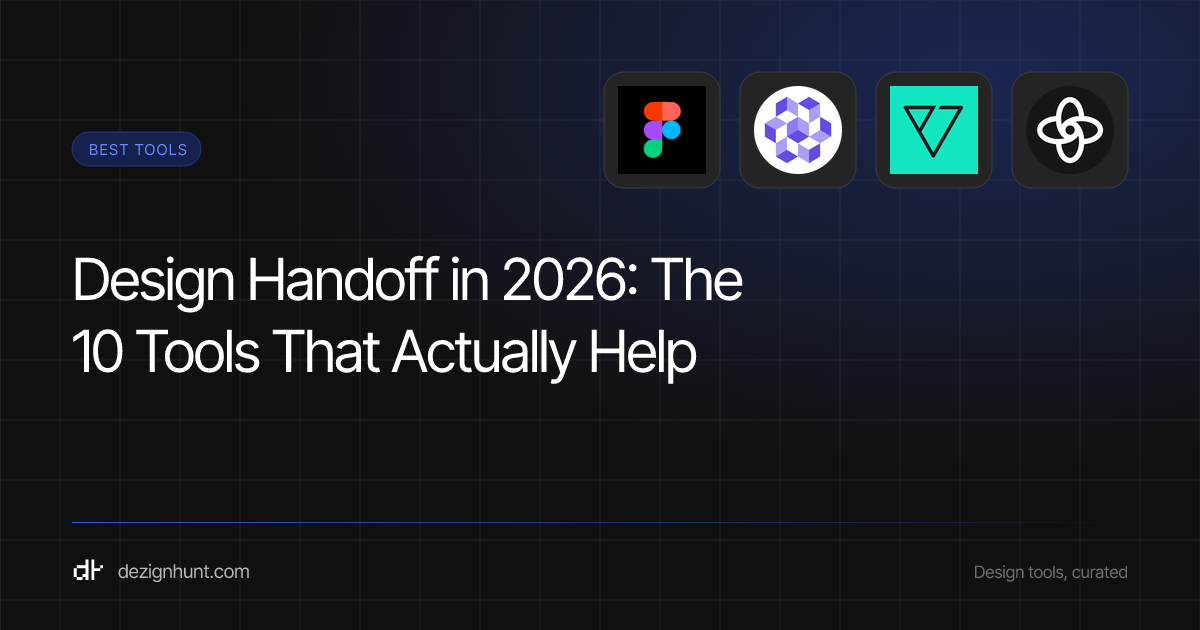 Design Handoff in 2026: The 10 Tools That Actually Help — DezignHunt