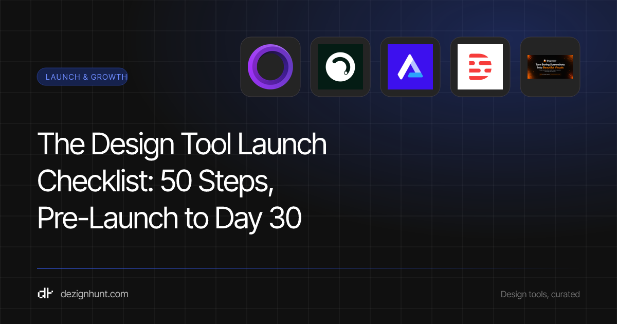 The Design Tool Launch Checklist: 50 Steps, Pre-Launch to Day 30 — DezignHunt