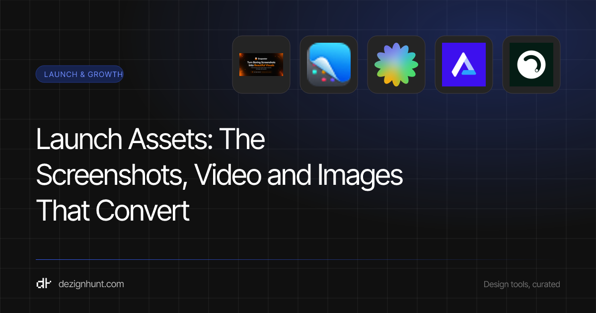 Launch Assets: The Screenshots, Video and Images That Convert — DezignHunt